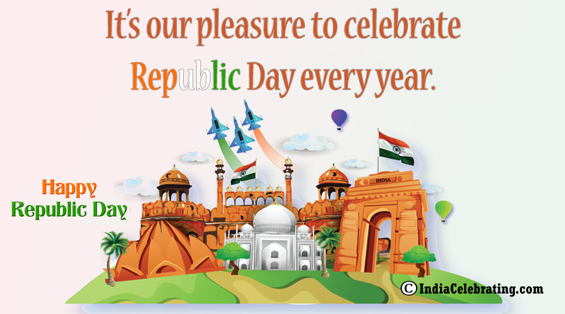It’s our pleasure to celebrate Republic Day every year.